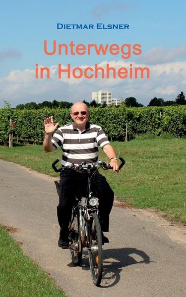 Cover for Dietmar Elsner · Unterwegs in Hochheim (Paperback Book) [German edition] (2014)