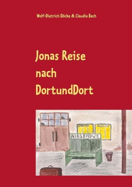 Cover for Claudia Bach · Jonas Reise Nach Dortunddort (Paperback Book) [German edition] (2015)