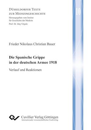 Cover for Frieder Nikolaus Christian Bauer · Die Spanische Grippe in der deutschen Armee 1918. Verlauf und Reaktionen (Paperback Book) (2016)