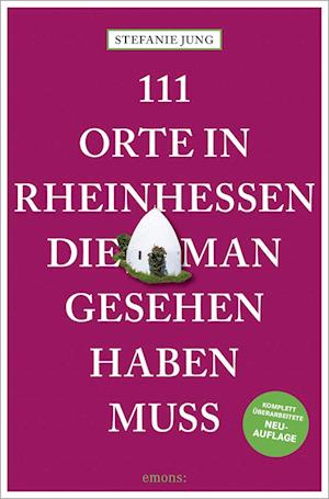 Cover for Stefanie Jung · 111 Orte in Rheinhessen, die man gesehen haben muss (Book) (2024)