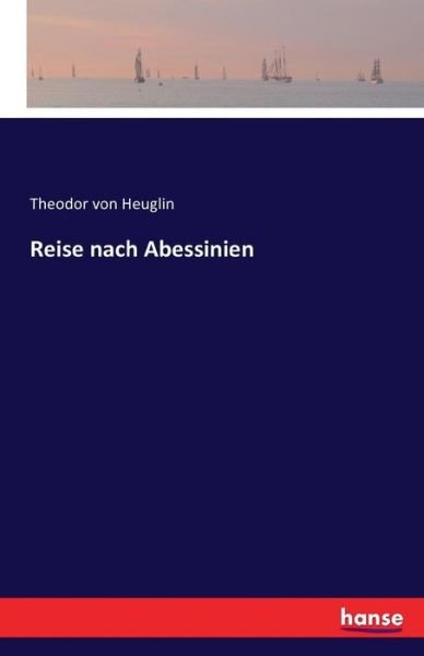 Reise nach Abessinien - Heuglin - Libros -  - 9783741136061 - 28 de abril de 2016