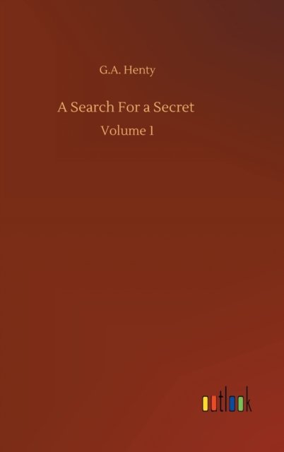 Cover for G a Henty · A Search For a Secret: Volume 1 (Gebundenes Buch) (2020)