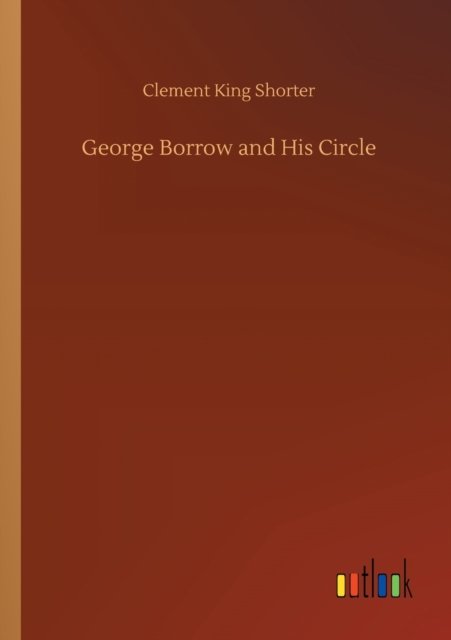 Cover for Clement King Shorter · George Borrow and His Circle (Paperback Bog) (2020)