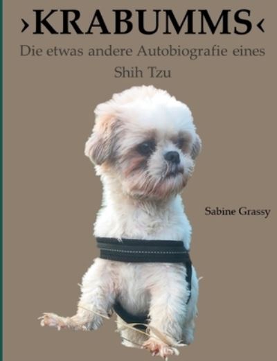 Cover for Sabine Grassy · Krabumms: Die etwas andere Autobiografie eines Shih Tzu (Paperback Book) (2021)