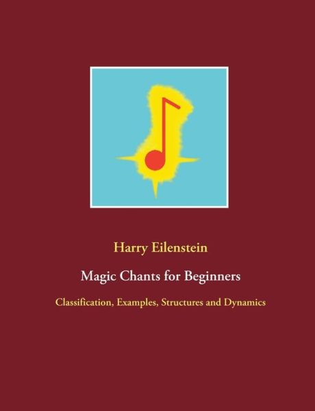 Cover for Harry Eilenstein · Magic Chants for Beginners: Classification, Examples, Structures and Dynamics (Paperback Book) (2021)