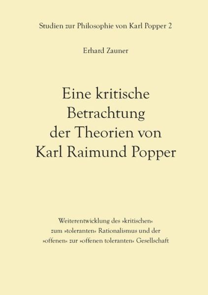 Cover for Erhard Zauner · Eine kritische Betrachtung der Theorien von Karl Raimund Popper: Weiterentwicklung des kritischen zum toleranten Rationalismus und der offenen zur offenen toleranten Gesellschaft (Pocketbok) (2021)