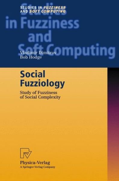 Cover for Vladimir Dimitrov · Social Fuzziology: Study of Fuzziness of Social Complexity - Studies in Fuzziness and Soft Computing (Inbunden Bok) [2002 edition] (2002)