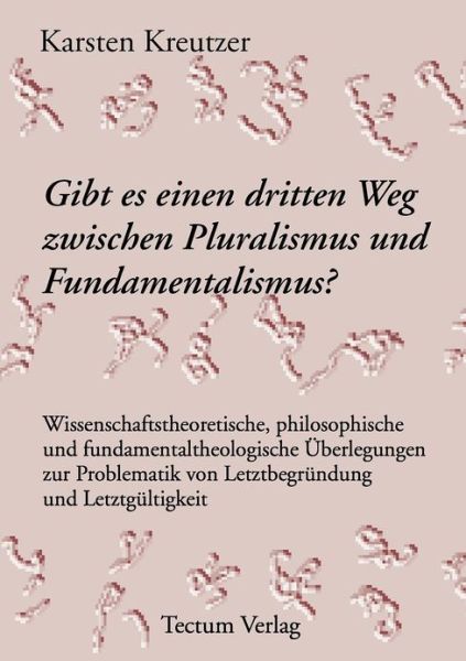 Gibt es einen dritten Weg zwischen Pluralismus und Fundamentalismus? - Karsten Kreutzer - Livres - Tectum - Der Wissenschaftsverlag - 9783828880061 - 19 juillet 2012