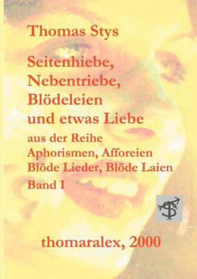 Cover for Thomas Stys · Seitenhiebe, Nebentriebe, Bloedeleien... (Paperback Book) [German edition] (2000)