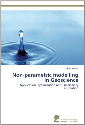 Cover for Tobias Sauter · Non-parametric Modelling in Geoscience: Application, Optimization and Uncertainty Estimation (Paperback Book) (2012)