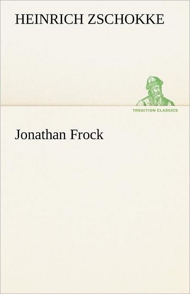 Cover for Heinrich Zschokke · Jonathan Frock (Tredition Classics) (German Edition) (Paperback Book) [German edition] (2012)