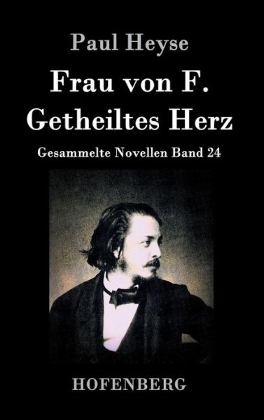 Frau Von F. / Getheiltes Herz - Paul Heyse - Books - Hofenberg - 9783843036061 - March 4, 2015