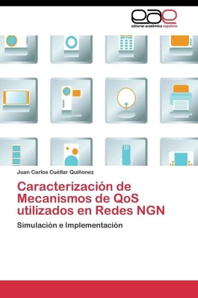 Cover for Cuellar Quinonez Juan Carlos · Caracterizacion De Mecanismos De Qos Utilizados en Redes Ngn (Pocketbok) (2011)