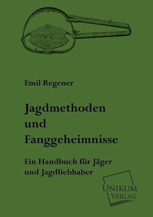 Jagdmethoden und Fanggeheimniss - Regener - Bücher -  - 9783845722061 - 