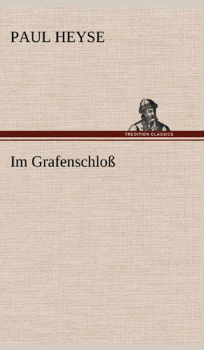 Im Grafenschloss - Paul Heyse - Books - TREDITION CLASSICS - 9783847252061 - May 12, 2012