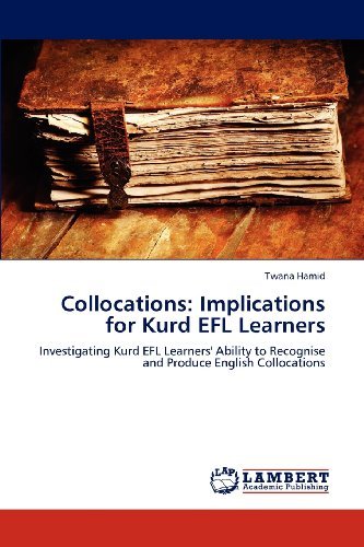 Cover for Twana Hamid · Collocations: Implications for Kurd Efl Learners: Investigating Kurd Efl Learners' Ability to Recognise and Produce English Collocations (Taschenbuch) (2012)