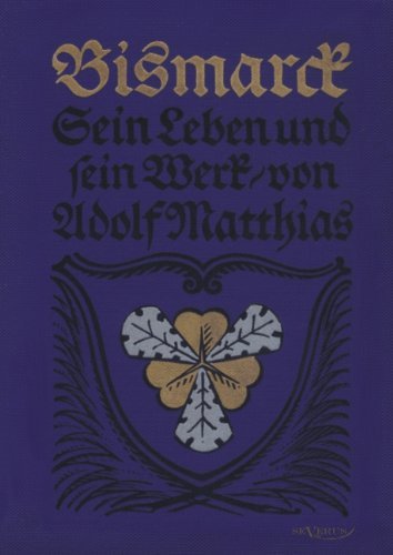 Cover for Adolf Matthias · Bismarck - Sein Leben Und Sein Werk (Paperback Bog) [German edition] (2012)
