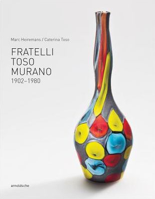 Cover for Marc Heiremans · Fratelli Toso Murano: 1902-1980 (Hardcover Book) (2018)