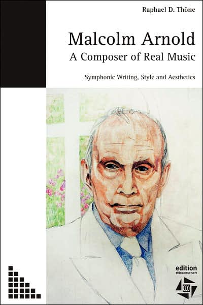 Cover for Raphael D. Thoene · Malcolm Arnold - a Composer of Real Music. Symphonic Writing, Style and Aesthetics (Paperback Book) (2007)