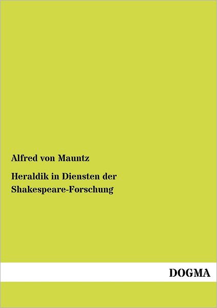 Cover for Alfred Von Mauntz · Heraldik in Diensten Der Shakespeare-forschung (Paperback Book) [German edition] (2012)