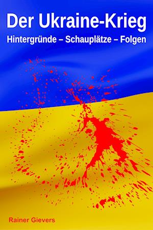 Cover for Rainer Gievers · Der Ukraine-Krieg (Buch) (2022)