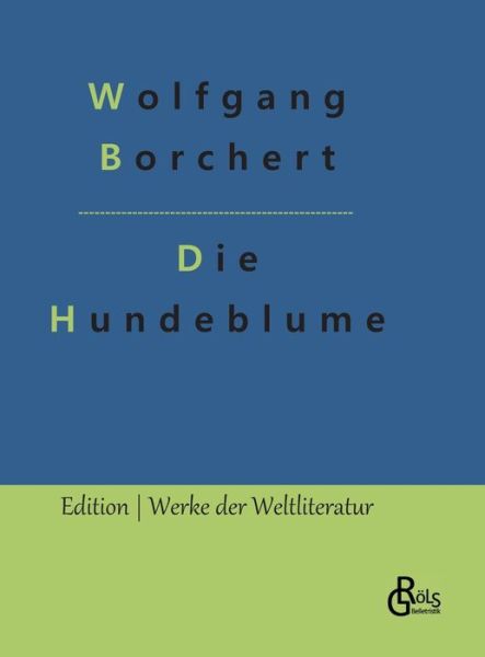 Cover for Wolfgang Borchert · Die Hundeblume (Hardcover Book) (2022)