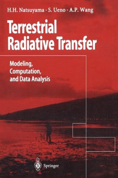 Harriet H. Natsuyama · Terrestrial Radiative Transfer: Modeling, Computation, and Data Analysis (Taschenbuch) [Softcover reprint of the original 1st ed. 1998 edition] (1998)