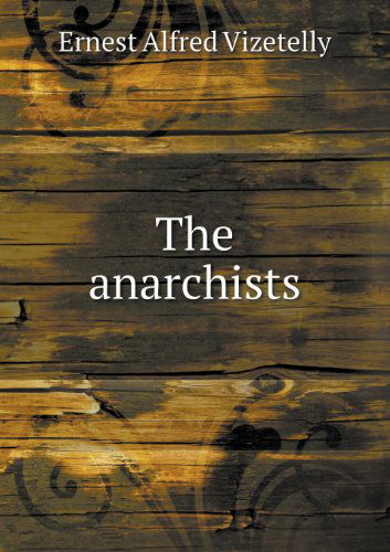 Cover for Ernest Alfred Vizetelly · The Anarchists (Paperback Book) (2013)