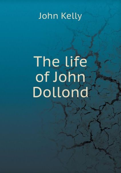 Cover for John Kelly · The Life of John Dollond (Taschenbuch) (2014)