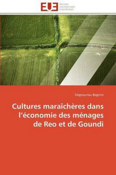 Cover for Siégnounou Bognini · Cultures Maraîchères Dans L'économie Des Ménages De Reo et De Goundi (Paperback Book) [French edition] (2018)