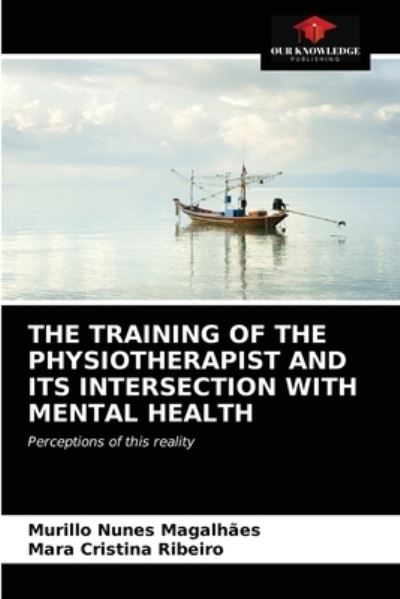 Cover for Murillo Nunes Magalhães · The Training of the Physiotherapist and Its Intersection with Mental Health (Paperback Book) (2021)