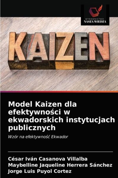 Model Kaizen dla efektywno?ci w ekwadorskich instytucjach publicznych - César Iván Casanova Villalba - Books - Wydawnictwo Nasza Wiedza - 9786203336061 - February 22, 2021