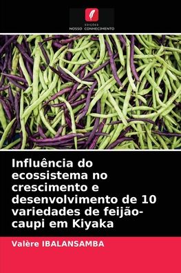 Cover for Valère Ibalansamba · Influencia do ecossistema no crescimento e desenvolvimento de 10 variedades de feijao-caupi em Kiyaka (Paperback Book) (2021)