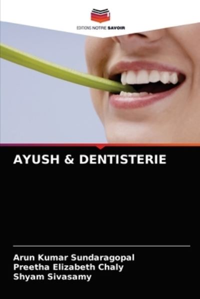 Cover for Arun Kumar Sundaragopal · Ayush &amp; Dentisterie (Paperback Book) (2021)