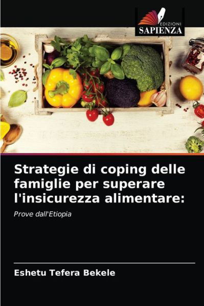 Cover for Eshetu Tefera Bekele · Strategie di coping delle famiglie per superare l'insicurezza alimentare (Paperback Bog) (2021)