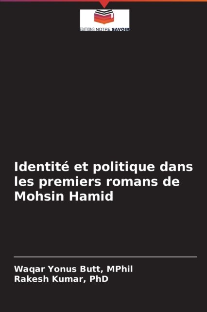 Cover for Mphil Waqar Yonus Butt · Identite et politique dans les premiers romans de Mohsin Hamid (Taschenbuch) (2021)