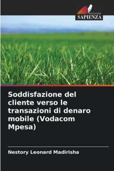 Cover for Nestory Leonard Madirisha · Soddisfazione del cliente verso le transazioni di denaro mobile (Vodacom Mpesa) (Paperback Book) (2021)