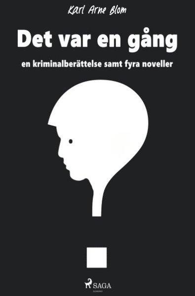 Cover for Karl Arne Blom · Det var en gång : en kriminalberättelse samt fyra noveller (Book) (2018)