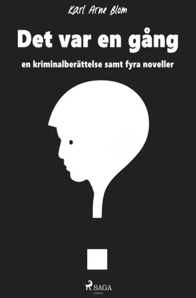 Cover for Karl Arne Blom · Det var en gång : en kriminalberättelse samt fyra noveller (Bok) (2018)