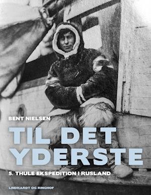 Cover for Bent Nielsen · Til det yderste (Bound Book) [1. Painos] (2023)