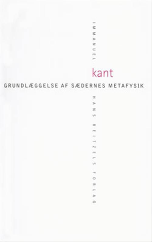 Cover for Immanuel Kant · Grundlæggelse af sædernes metafysik (Indbundet Bog) [2. udgave] [Indbundet] (2006)