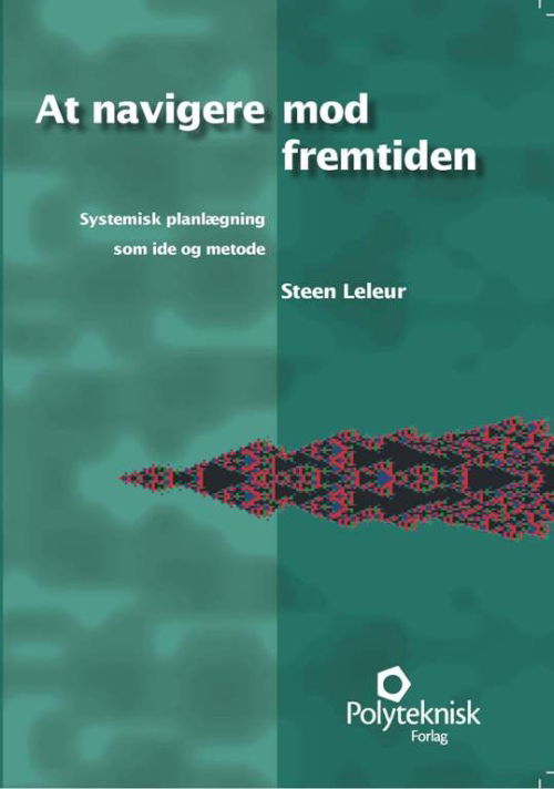 Cover for Steen Leleur · At navigere mod fremtiden (Sewn Spine Book) [1st edition] (2008)