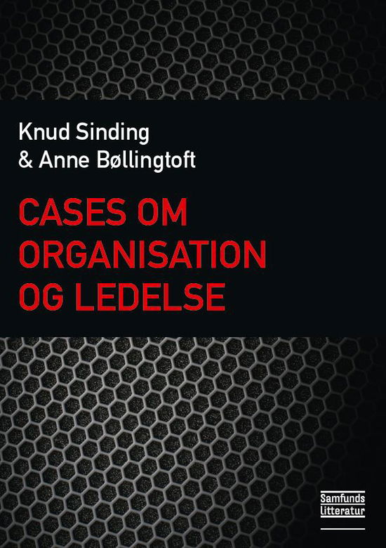 Cover for Knud Sinding og Anne Bøllingtoft · Cases om organisation og ledelse (Heftet bok) [1. utgave] (2012)