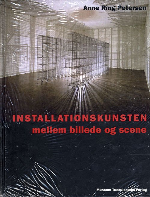 Cover for Anne Ring Petersen · Installationskunsten (Bound Book) [1e uitgave] [Indbundet] (2009)