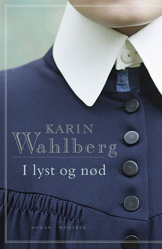 Cover for Karin Wahlberg · I lyst og nød (Innbunden bok) [1. utgave] (2015)