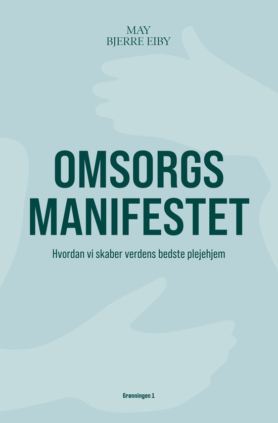 Omsorgsmanifestet - May Bjerre Eiby - Bøger - Grønningen 1 - 9788773390061 - 28. september 2020