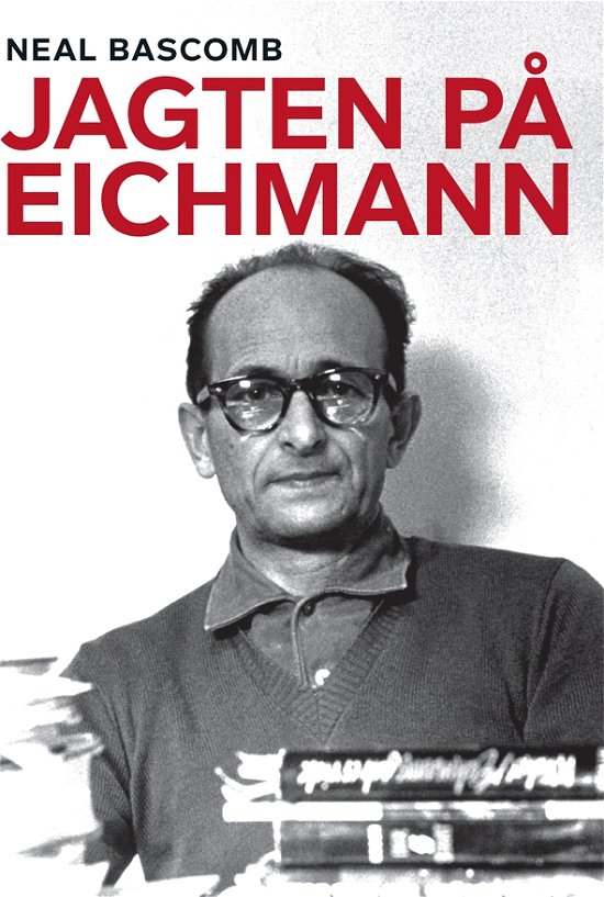 Cover for Neal Bascomb · Jagten på Eichmann (Bound Book) [1.º edición] [Indbundet] (2010)