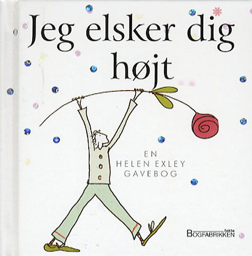 Cover for Helen Exley · En Helen Exley gavebog.: Jeg elsker dig højt (Bound Book) [1er édition] [Indbundet] (2006)