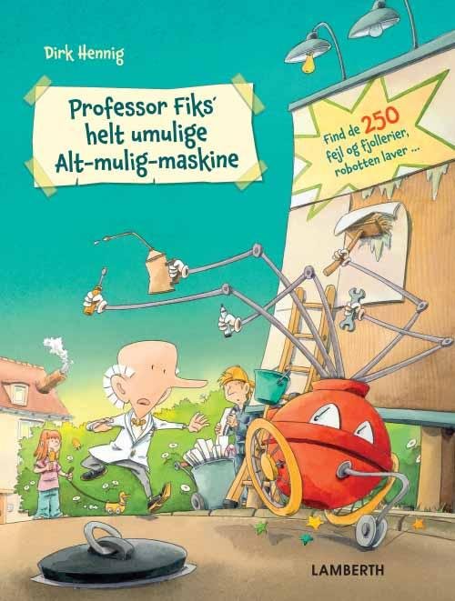 Cover for Dirk Hennig · Professor Fiks' helt umulige Alt-mulig-maskine (Bound Book) [1th edição] [Indbundet] (2014)