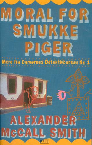 Cover for Alexander McCall Smith · Damernes detektivbureau nr. 1, 3: Moral for smukke piger (Sewn Spine Book) [1. wydanie] (2004)